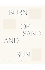 Born of sand and sun