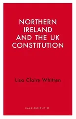 Northern Ireland and the UK Constitution