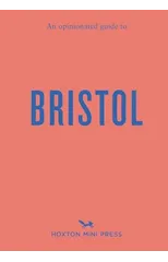 An Opinionated Guide To Bristol