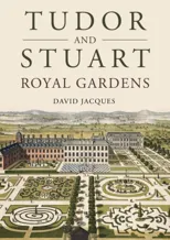 Tudor and Stuart Royal Gardens