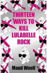 Thirteen Ways to Kill Lulabelle Rock