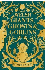Welsh Giants, Ghosts and Goblins