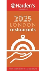 Harden’s London Restaurants 2025 33rd EDITION