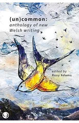 (Un)common - Anthology of New Welsh Writing