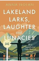 Lakeland Larks, Laughter and Lunacies