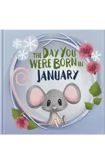 The Day You Were Born In January. . .