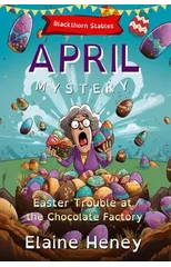 Easter Trouble at the Chocolate Factory | Blackthorn Stables April Mystery - Dyslexia Friendly