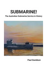 SUBMARINE! The Australian Submarine Service in History