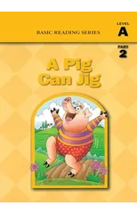 Basic Reading Series, Level A Part 2 Reader, A Pig Can Jig