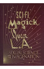 Sci-Fi, Magick, Queer L.A.