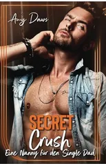 Secret Crush - Eine Nanny fur den Single Dad
