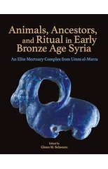 Animals, Ancestors, and Ritual in Early Bronze Age Syria