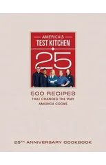 America's Test Kitchen Twenty-Fifth Anniversary Cookbook