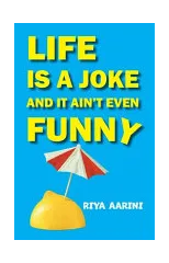 Life Is a Joke and It Ain't Even Funny