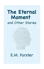 The Eternal Moment and Other Stories