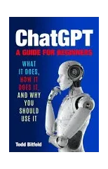ChatGPT, A Guide for Beginners
