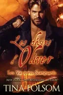 Les desirs d'Oliver (Les Vampires Scanguards - Tome 7)