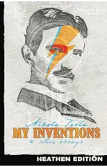 My Inventions & Other Essays (Heathen Edition)