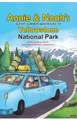 Annie and Noah's Great Summer Adventure to Yellowstone National Park