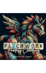 Patchwork Fantasy Creatures Coloring Book for Adults