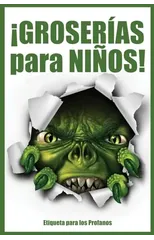 ¡GROSERIAS para NINOS!
