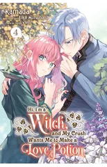 Hi, I'm a Witch, and My Crush Wants Me to Make a Love Potion, Vol. 4