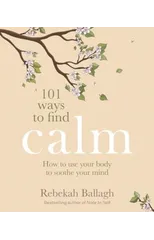 101 Ways to Find Calm