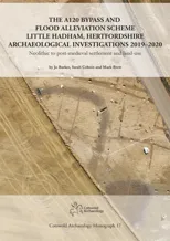 The A120 Bypass and Flood Alleviation Scheme Little Hadham, Hertfordshire Archaeological Investigations 2019–2020