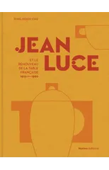 Jean Luce et le renouveau de la table francaise, 1910-1960