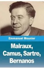 Malraux, Camus, Sartre, Bernanos