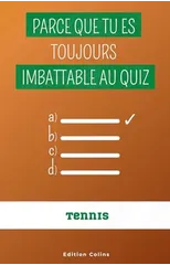 Parce que tu es toujours imbattable au quiz - Special Tennis