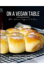 On a Vegan Table - Breakfast and Dessert Edition