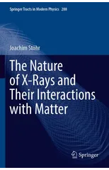 The Nature of X-Rays and Their Interactions with Matter