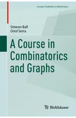A Course in Combinatorics and Graphs