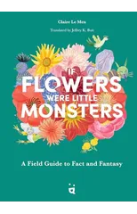 If Flowers Were Little Monsters