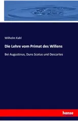 Die Lehre vom Primat des Willens
