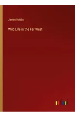 Wild Life in the Far West