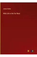 Wild Life in the Far West