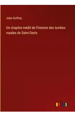 Un chapitre inedit de l'histoire des tombes royales de Saint-Denis