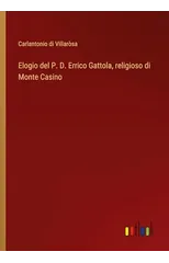 Elogio del P. D. Errico Gattola, religioso di Monte Casino