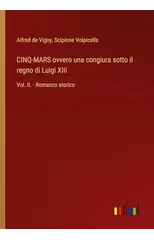 CINQ-MARS ovvero una congiura sotto il regno di Luigi XIII