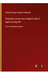 Cinq-mars ovvero una congiura sotto il regno di Luigi XIII