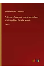 Politique a l'usage du peuple, recueil des articles publies dans Le Monde
