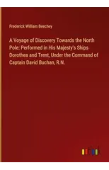 A Voyage of Discovery Towards the North Pole