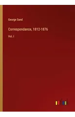 Correspondance, 1812-1876