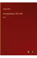 Correspondance, 1812-1876