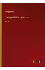 Correspondance, 1812-1876