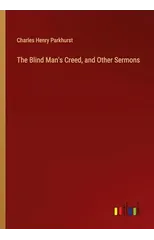 The Blind Man's Creed, and Other Sermons