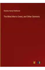 The Blind Man's Creed, and Other Sermons