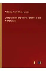 Oyster Culture and Oyster Fisheries in the Netherlands